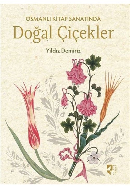 Osmanlı Kitap Sanatında Doğal Çiçekler - Yıldız Demiriz